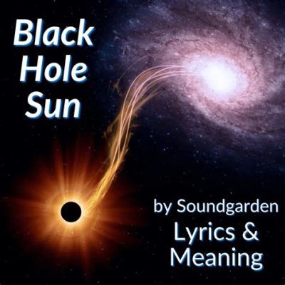 Black Hole Sun - Ein hypnotischer Soundteppich aus melancholischem Grunge und sphärischen Gitarrenklängen